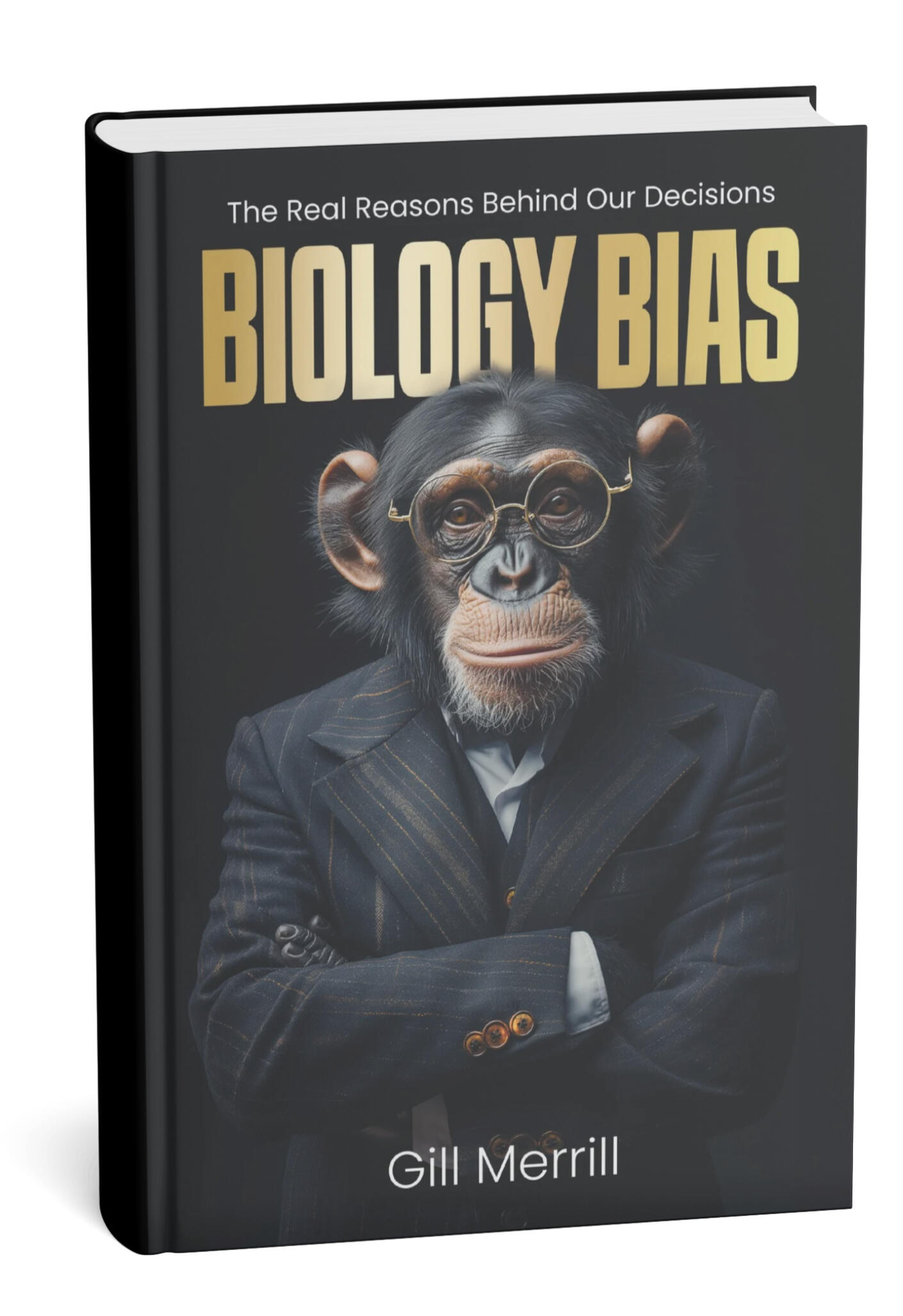 "Biology Bias: The Real Reasons Behind Our Decisions." A groundbreaking new book by Gill Merrill